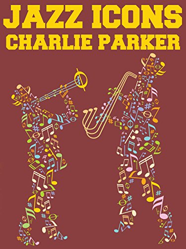 Jazz Icons: Charlie Parker