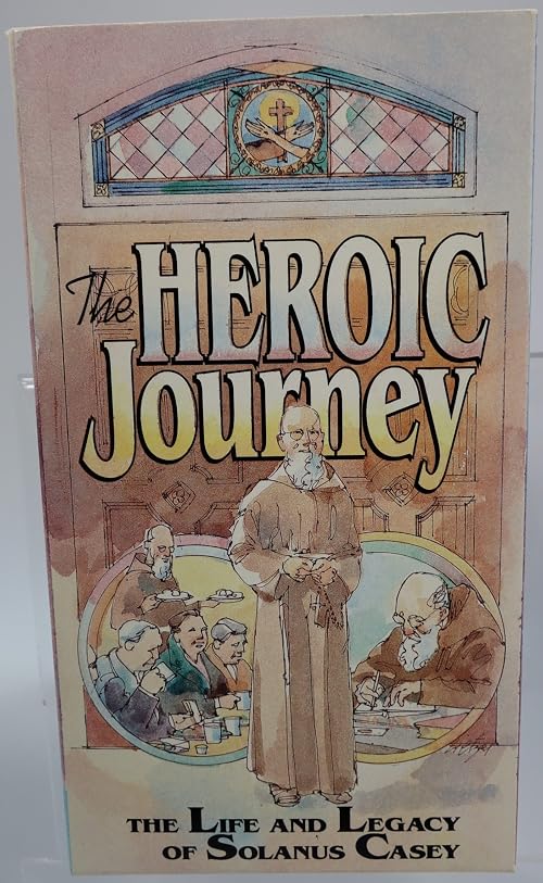 The Heroic Journey: The Life and Legacy of Solanus Casey