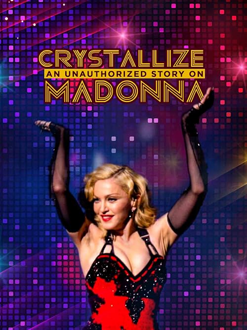 Crystallize: An Unauthorized Story on Madonna