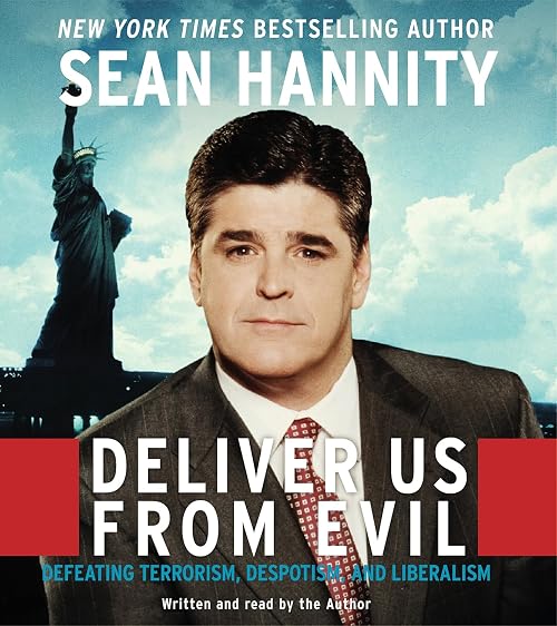 Deliver Us from Evil: Defeating Terrorism, Despotism, and Liberalism