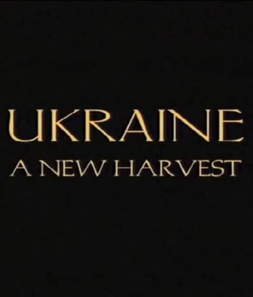 Ukraine: A New Harvest