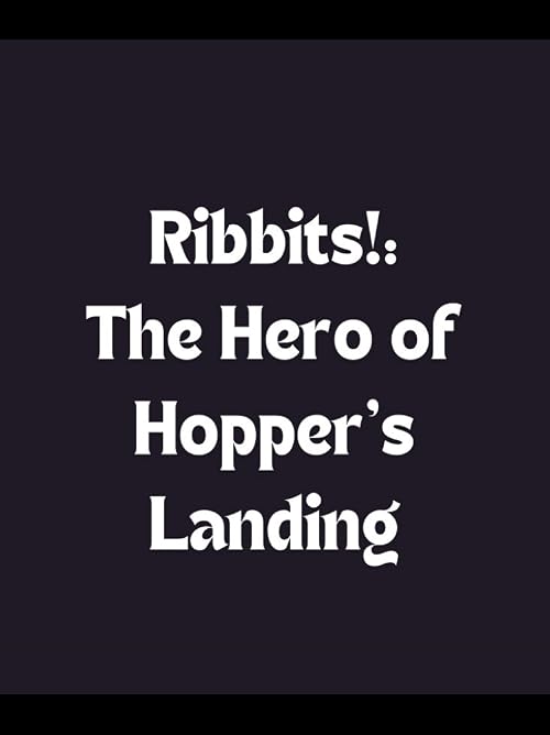 Ribbits!: The Hero of Hoppers Landing
