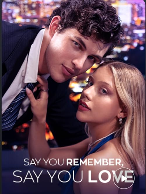 Say You Remember, Say You Love