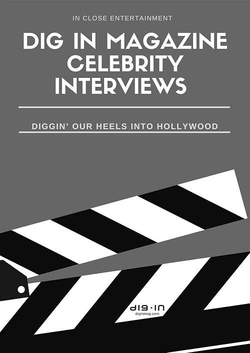 Dig IN Magazine Celebrity Interviews
