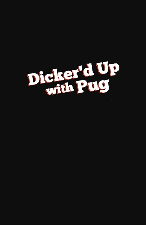 Dicker'd Up with Pug
