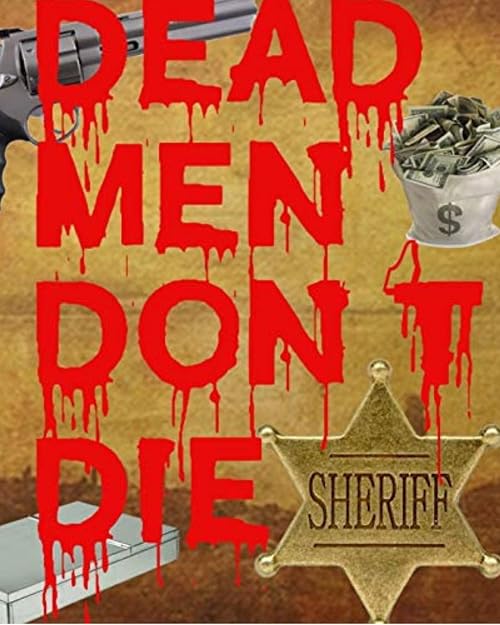 Dead Men Don't Die