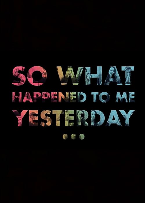 So, What Happened to Me Yesterday...