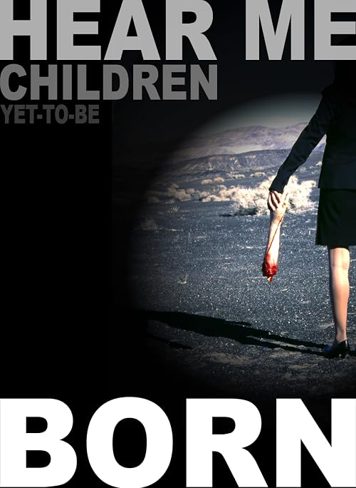 Hear Me, Children-Yet-to-Be-Born