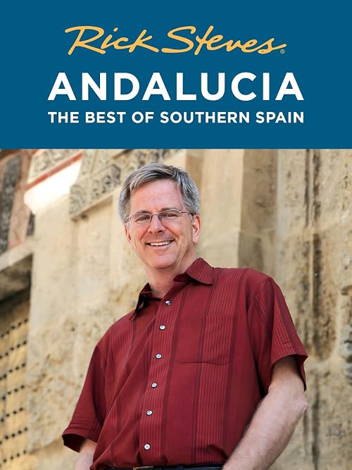 Rick Steves' Andalucia: The Best of Southern Spain