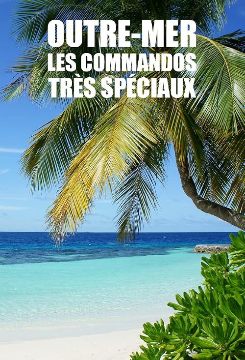 Outre-mer, les commandos très spéciaux