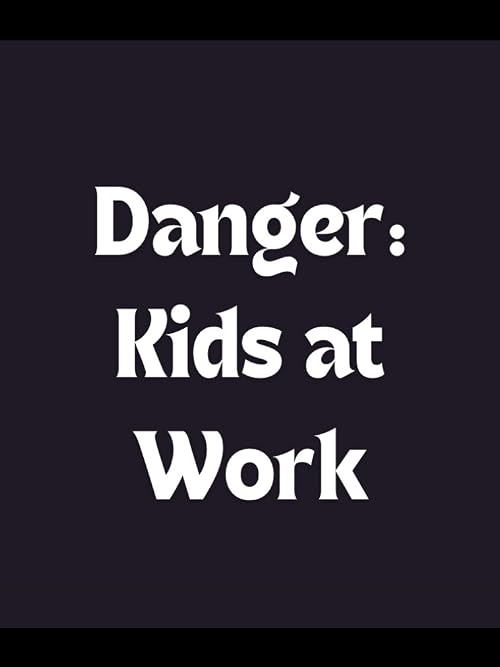 Danger: Kids at Work