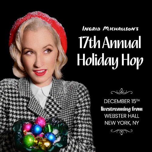 Ingrid Michaelson's 17th Annual Holiday Hop: Live from New York