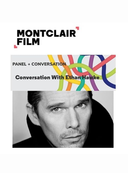 Montclair Film Festival: A Conversation with Ethan Hawke