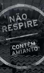 Não Respire Contém Amianto