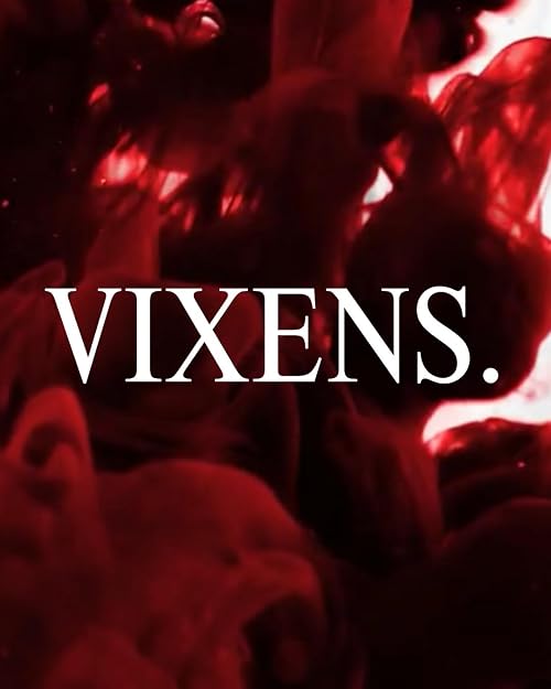 Vixens.