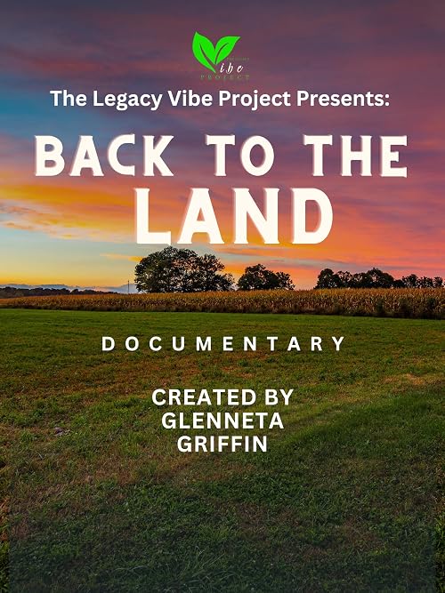 The Legacy Vibe Project Presents: Back to the Land