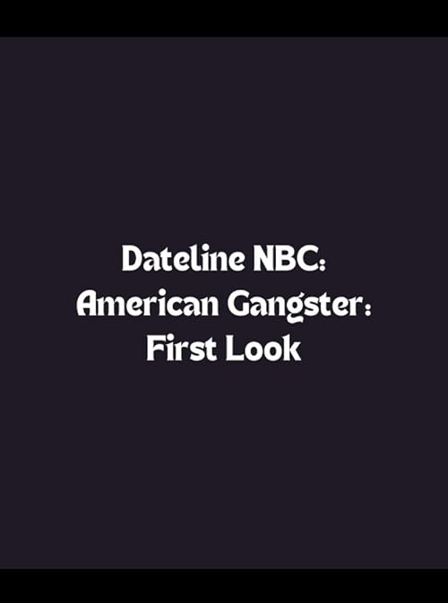 Dateline NBC: American Gangster: First Look
