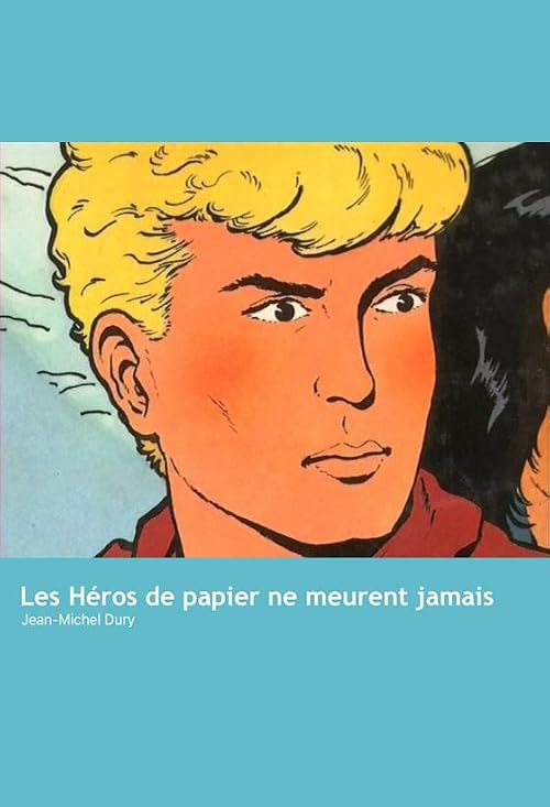 Les héros de papier ne meurent jamais