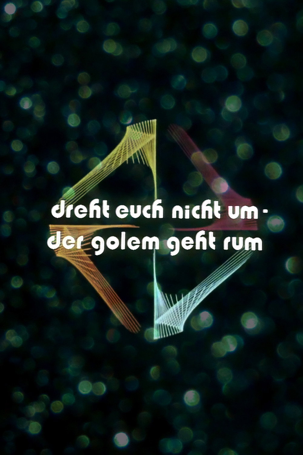 Dreht Euch nicht um - Der Golem geht rum oder Das Zeitalter der Musse