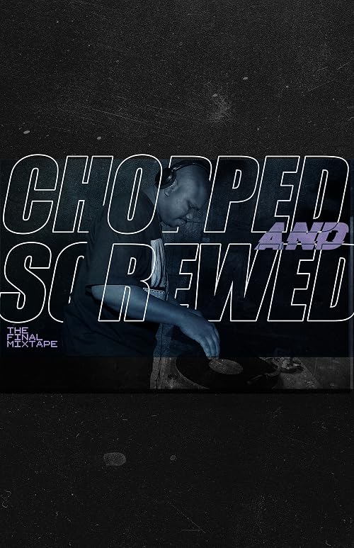 Chopped and Screwed: The Final Mixtape