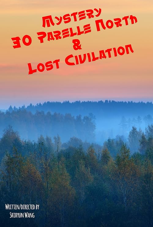 Mystery - 30 Parallel North and lost civilization