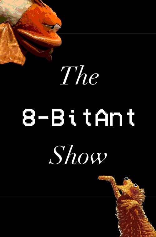 The 8-BitAnt Show