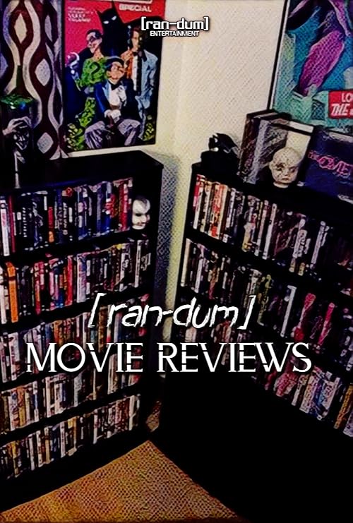 Ran-Dum: Movie Reviews