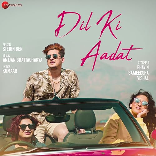 Dil Ki Aadat - Bhavin, Sameeksha, Vishal - Stebin Ben - Zee Music Originals
