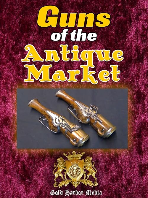 Guns of the Antique Market