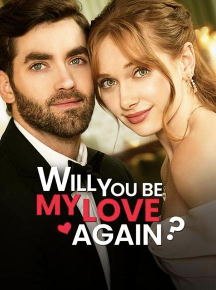 Will You Be My Love Again?