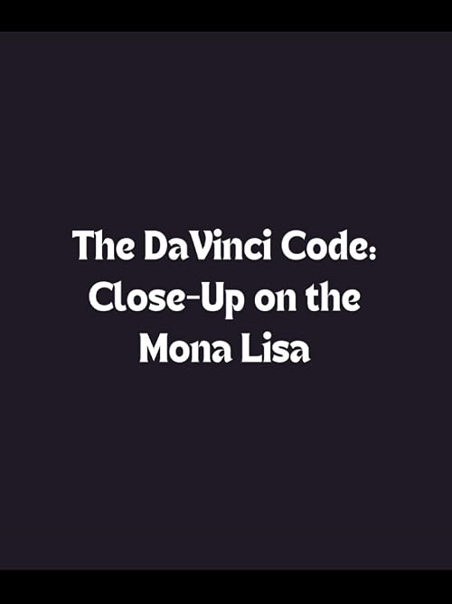The Da Vinci Code: Close-Up on the Mona Lisa