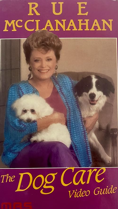 Rue McClanahan: The Dog Care Video Guide