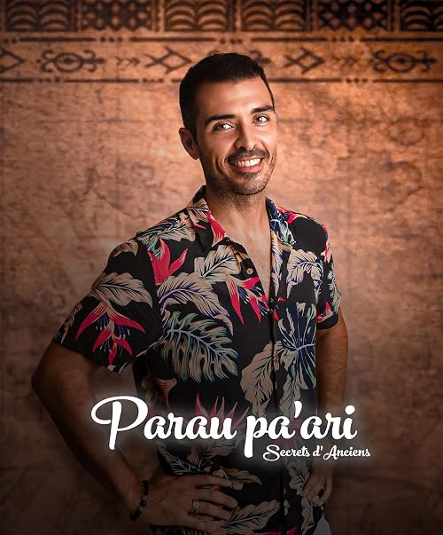 Parau Pa'ari - Secrets d'Anciens