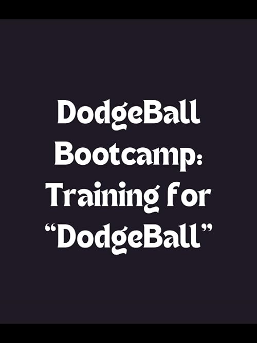 DodgeBall Boot Camp: Training for 'DodgeBall'
