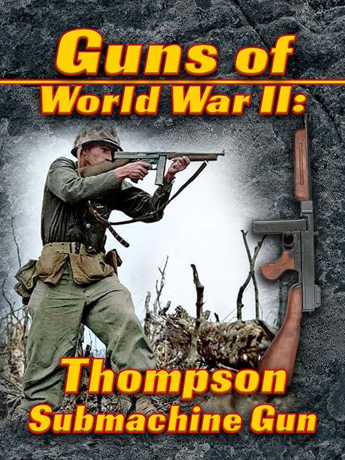 Guns of World War II: Thompson Submachine Gun