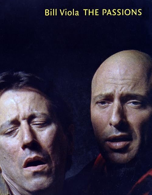 Bill Viola: The Passions
