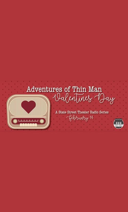 State Street Theater Company: The Adventures of the Thin Man - Valentine's Day
