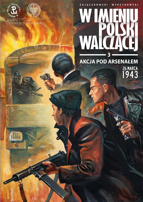 W imieniu Polski Walczacej. Akcja pod Arsenalem