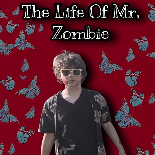 The life of Mr zombie