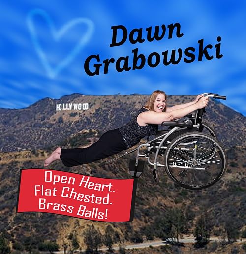 Dawn Grabowski: Open Heart. Flat Chested. Brass Balls.