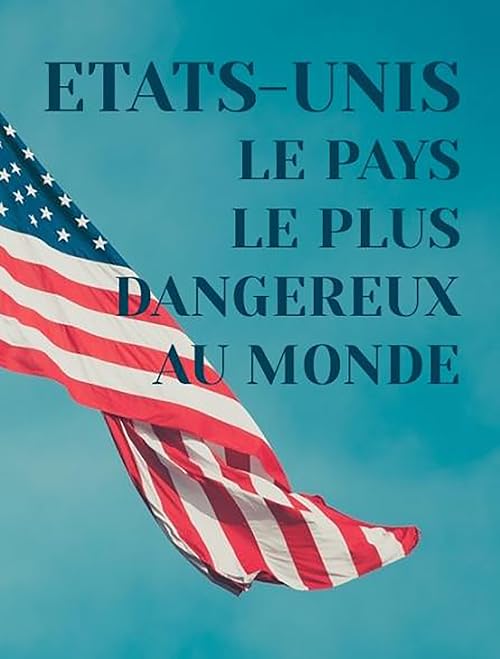 États-Unis, le pays le plus dangereux au monde