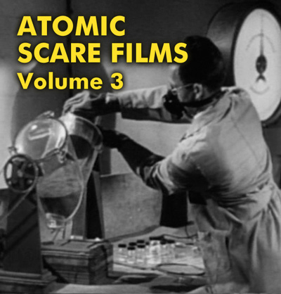 Atomic Scare Films Vol. 3