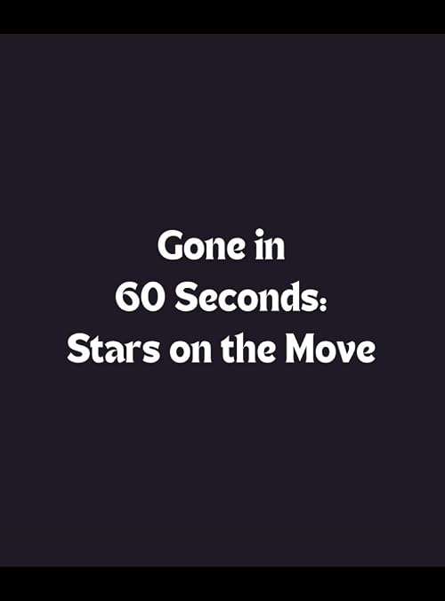 Gone in 60 Seconds: Stars on the Move