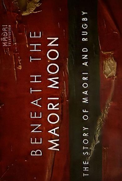 Beneath the Maori Moon: The Story of Maori and Rugby