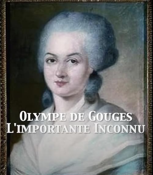 Olympe de Gouges - L'importante inconnu