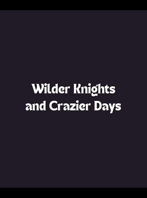 Wilder Knights and Crazier Days