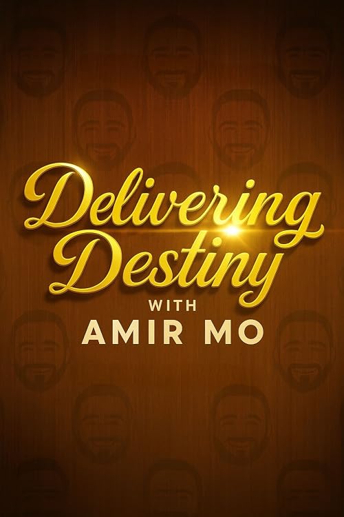 Delivering Destiny w/ Amir Mo
