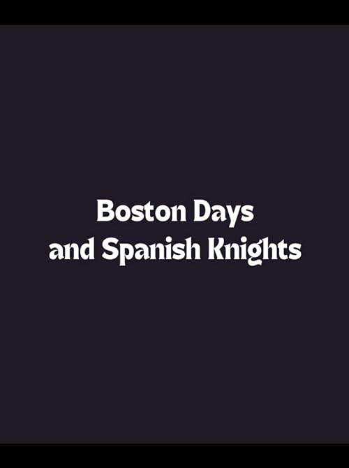 Boston Days and Spanish Knights