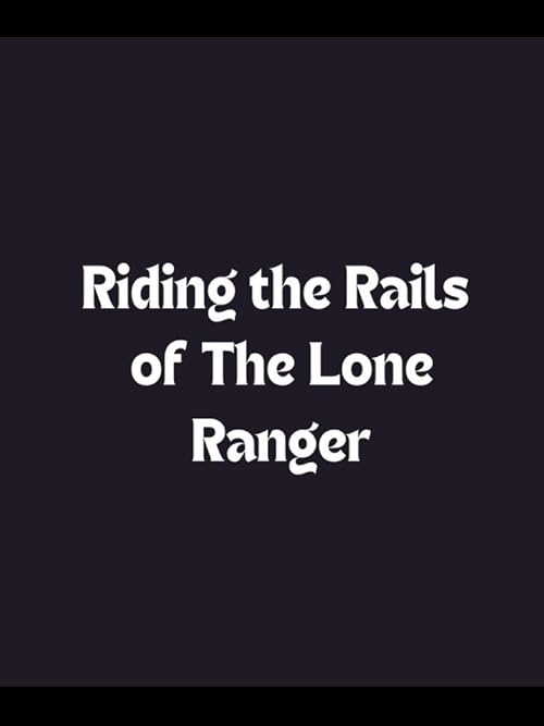 Riding the Rails of 'the Lone Ranger'