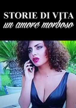 Storie di vita: Un amore morboso